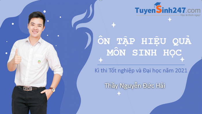Goi y cho 2k3 lo trinh on tap mon Sinh thi dai hoc va tot nghiep THPT 2021 hieu qua