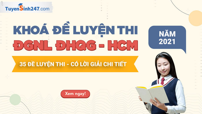 11 Bi kip giup dat diem cao bai thi DGNL Dai hoc Quoc gia TPHCM 2021