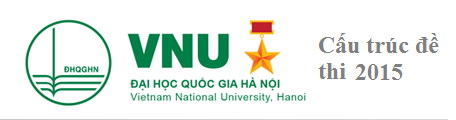 Cau truc de thi vao Dai hoc Quoc gia Ha Noi 2015