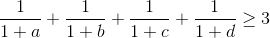 frac{1}{1+a}+frac{1}{1+b}+frac{1}{1+c}+frac{1}{1+d}geq 3