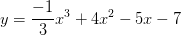 dpi{100} y = tbl_ - 1} over 3}{x^3} + 4{x^2} - 5x - 7