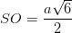 dpi{100} SO = tbl_asqrt 6 } over 2}