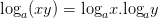 dpi{100} {log _a}(xy) = {log _a}x.{log _a}y