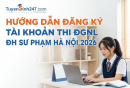 Hướng dẫn đăng ký tài khoản thi ĐGNL ĐH Sư phạm Hà Nội 2026