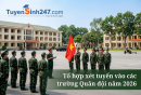 Tổ hợp xét tuyển vào các trường Quân đội năm 2026