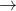 ightarrow
