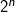 \fn_cm \small 2^{n}