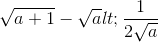 \sqrt{a+1}-\sqrt{a}< \frac{1}{2\sqrt{a}}