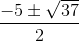 \frac{-5\pm \sqrt{37}}{2}