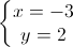 \left\{\begin{matrix}x=-3\\y=2\end{matrix}\right.