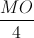 \frac{MO}{4}