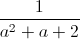 \frac{1}{a^{2}+a+2}