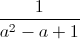 \frac{1}{a^{2}-a+1}