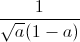 \frac{1}{\sqrt{a}(1-a)}