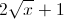 2\sqrt{x}+1