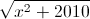 \sqrt{x^{2}+2010}