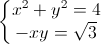 \left\{\begin{matrix}x^{2}+y^{2}=4\\-xy=\sqrt{3}\end{matrix}\right.