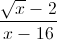 \frac{\sqrt{x}-2}{x-16}