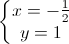 \left\{\begin{matrix}x=-\frac{1}{2}\\y=1\end{matrix}\right.