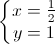 \left\{\begin{matrix}x=\frac{1}{2}\\y=1\end{matrix}\right.