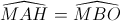 \widehat{MAH}=\widehat{MBO}