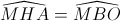 \widehat{MHA}=\widehat{MBO}