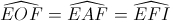 \widehat{EOF}=\widehat{EAF}=\widehat{EFI}
