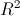 R^{2}