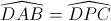 \widehat{DAB}=\widehat{DPC}