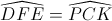 \widehat{DFE}=\widehat{PCK}