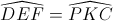 \widehat{DEF}=\widehat{PKC}