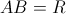 AB=R