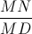 \frac{MN}{MD}