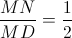 \frac{MN}{MD}=\frac{1}{2}