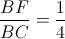 \frac{BF}{BC}=\frac{1}{4}