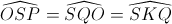 \widehat{OSP}=\widehat{SQO}=\widehat{SKQ}
