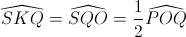 \widehat{SKQ}=\widehat{SQO}=\frac{1}{2}\widehat{POQ}