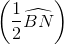 \left ( \frac{1}{2}\widehat{BN}\right )