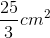 \frac{25}{3} cm^{2}
