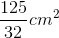\frac{125}{32} cm^{2}