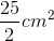 \frac{25}{2} cm^{2}