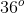 36^{o}