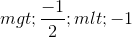 m>\frac{-1}{2}; m<-1