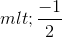 m<\frac{-1}{2}