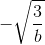 -\sqrt{\frac{3}{b}}