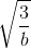 \sqrt{\frac{3}{b}}