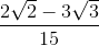 \frac{2\sqrt{2}-3\sqrt{3}}{15}