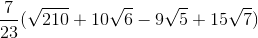 \frac{7}{23}(\sqrt{210}+10\sqrt{6}-9\sqrt{5}+15\sqrt{7})