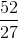 \frac{52}{27}