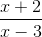 \frac{x+2}{x-3}